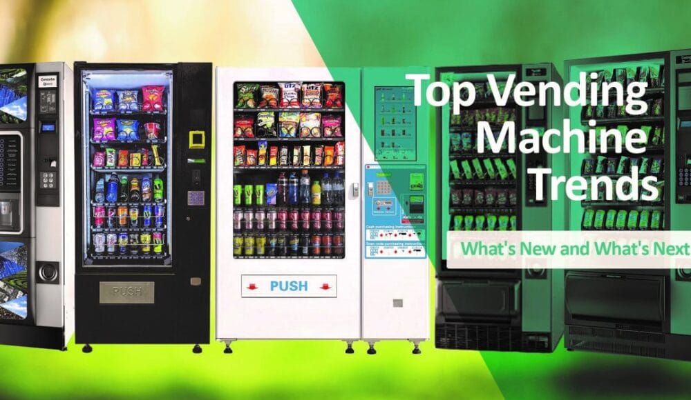 Hottest Trends in Vending Machines Now